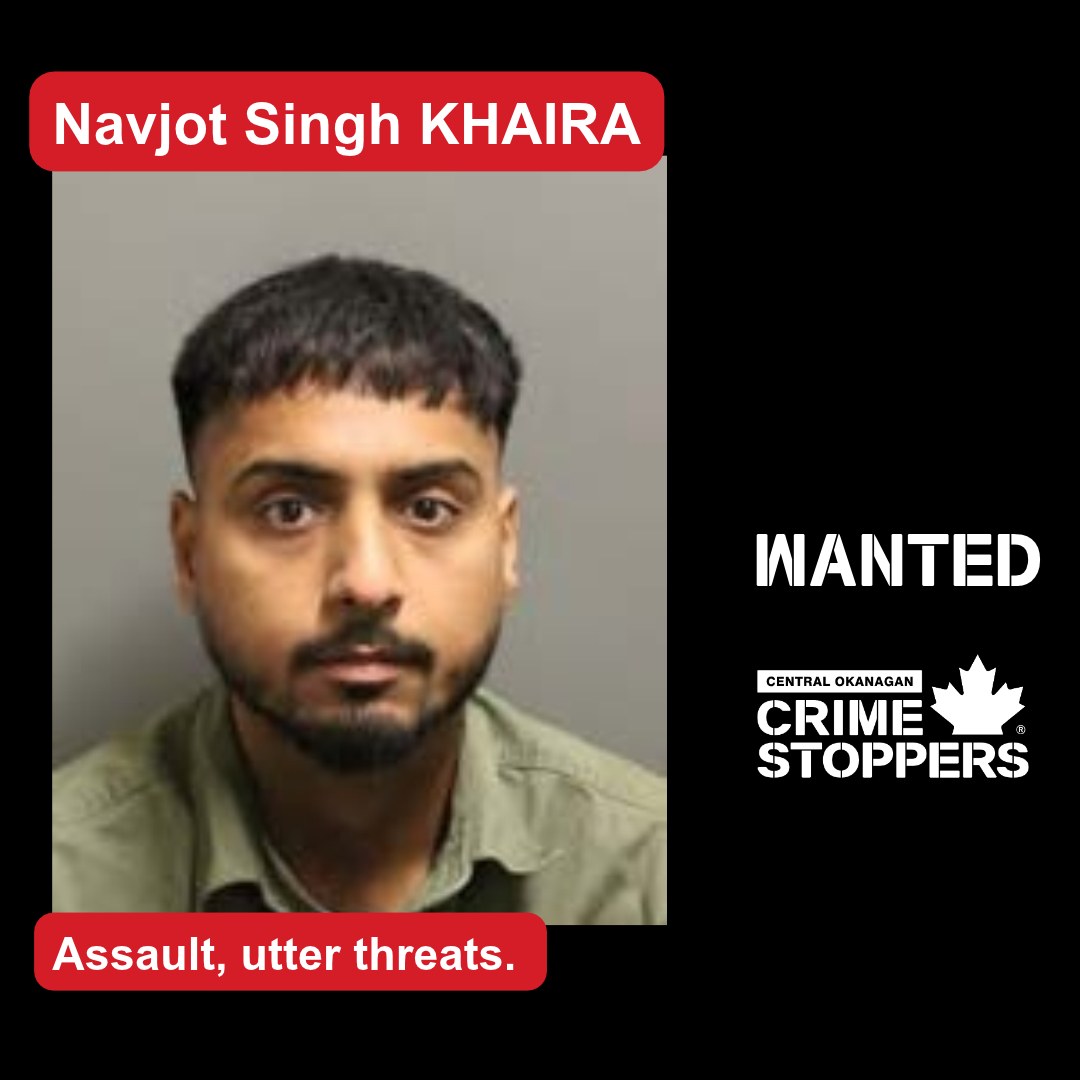 Central Okanagan Crime Stoppers wanted poster showing Navjot Singh Khaira, with the words Wanted and Assault, utter threats.