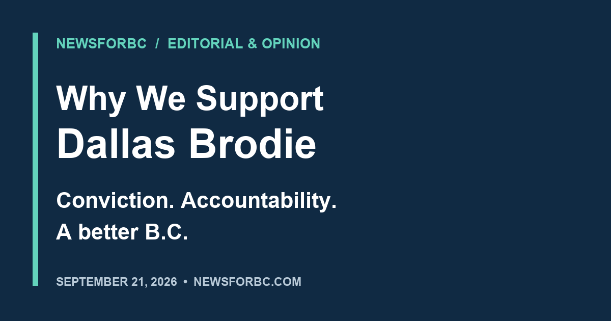 NewsForBC Editorial: Why we support Dallas Brodie — conviction, accountability and a better B.C.