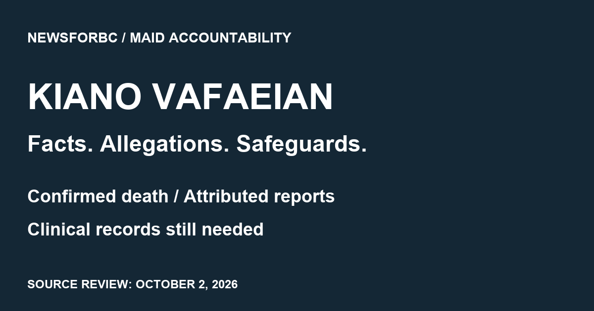 Kiano Vafaeian MAID case: confirmed death, attributed claims, records still needed
